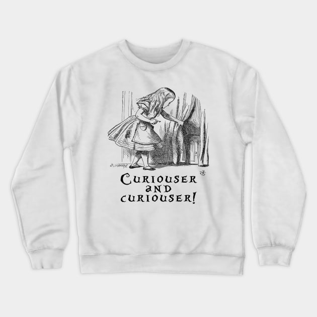 Curiouser and curiouser Crewneck Sweatshirt by peggieprints